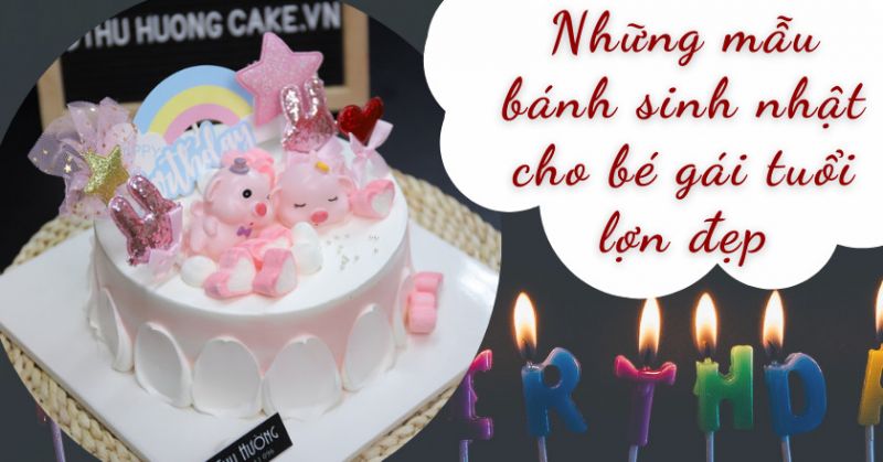 Top những mẫu bánh sinh nhật cho bé gái tuổi lợn cute nhất